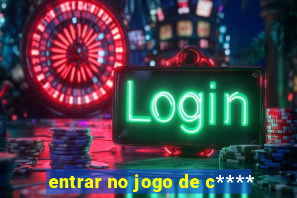entrar no jogo de c****